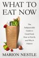 Go to record What to Eat Now : The Indispensable Guide to Good Food, Ho...