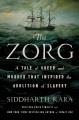 Go to record The Zorg : A Tale of Greed and Murder That Inspired the Ab...