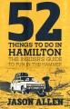 Go to record 52 Things to Do in Hamilton : The Insider's Guide to Fun i...