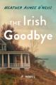 Go to record The Irish Goodbye : A Novel.