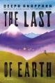 Go to record The Last of Earth : A Novel.
