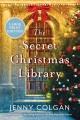 Go to record The Secret Christmas Library A Novel.