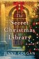 Go to record The Secret Christmas Library : A Novel.