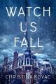 Go to record Watch Us Fall : A Novel.