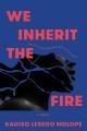 Go to record We Inherit the Fire : A Novel.