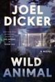 Go to record Wild Animal : A Novel.