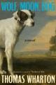 Go to record Wolf, Moon, Dog : A Novel.