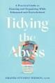 Go to record Tidying the Abyss : A Practical Guide to Cleaning and Orga...
