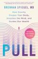 Go to record Pull : How Gravity Shapes Your Body, Steadies the Mind, an...