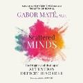 Go to record Scattered Minds The Origins and Healing of Attention Defic...