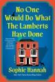 Go to record No One Would Do What the Lamberts Have Done : A Novel.