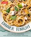 Go to record Dinner Tonight : 200 Quick Recipes for Inspired Weeknight ...
