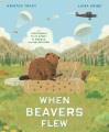 Go to record When beavers flew : an incredible true story of rescue and...