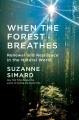 Go to record When the Forest Breathes : Renewal and Resilience in the N...
