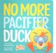 Go to record No more pacifier, Duck
