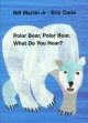 Go to record Polar bear, polar bear, what do you hear?
