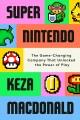 Go to record Super Nintendo : The Game-Changing Company That Unlocked t...