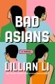 Go to record Bad Asians : A Novel.