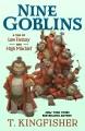 Go to record Nine Goblins : A Tale of Low Fantasy and High Mischief.