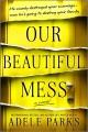 Go to record Our Beautiful Mess : A Novel.
