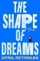 Go to record The Shape of Dreams : A Novel.