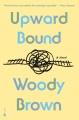 Go to record Upward Bound : A Novel.