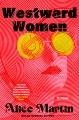 Go to record Westward Women : A Novel.