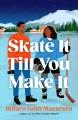 Go to record Skate It Till You Make It : A Novel.