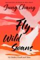Go to record Fly, wild swans : my mother, myself and China.