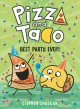 Go to record Pizza and Taco. 2, Best party ever!