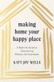Go to record Making home your happy place : a real-life guide to declut...