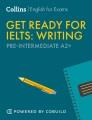 Go to record Get Ready for IELTS Writing : IELTS 4+ (A2+) (Collins Engl...