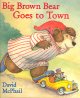 Go to record Big Brown Bear goes to town