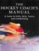 Go to record The hockey coach's manual : a guide to drills, skills, tac...