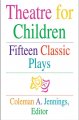 Go to record Theatre for children : fifteen classic plays