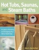 Go to record Hot tubs, saunas, & steam baths : a guide to planning and ...