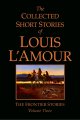 Go to record The collected short stories of Louis L'Amour : the frontie...