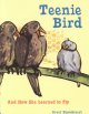 Go to record Teenie Bird and how she learned to fly