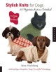 Go to record Stylish knits for dogs : 36 projects to knit in a weekend