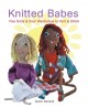 Go to record Knitted babes : five dolls & their wardrobes to knit & sti...
