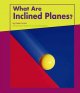 Go to record What are inclined planes?