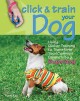 Go to record Click & train your dog : using clicker training to transfo...
