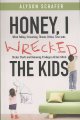 Go to record Honey, I wrecked the kids : when yelling, screaming, threa...