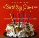 Go to record The birthday cake book : 75 recipes for candle-worthy crea...