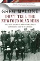 Go to record Don't tell the Newfoundlanders : the true story of Newfoun...