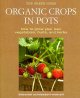 Go to record Organic crops in pots : how to grow your own vegetables, f...