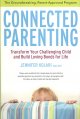 Go to record Connected parenting : transform your challenging child and...