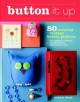 Go to record Button it up : 80 amazing vintage button projects for neck...