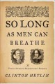 Go to record So long as men can breathe : the untold story of Shakespea...