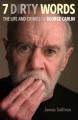 Go to record Seven dirty words : the life and crimes of George Carlin